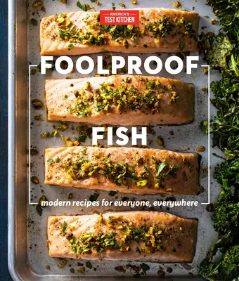 Foolproof Fish: Nowoczesne przepisy dla każdego i wszędzie - Foolproof Fish: Modern Recipes for Everyone, Everywhere