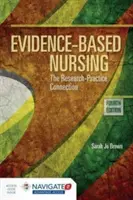 Pielęgniarstwo oparte na dowodach: The Research Practice Connection: The Research Practice Connection [z kodem dostępu] - Evidence-Based Nursing: The Research Practice Connection: The Research Practice Connection [With Access Code]