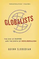 Globaliści: Koniec imperium i narodziny neoliberalizmu - Globalists: The End of Empire and the Birth of Neoliberalism