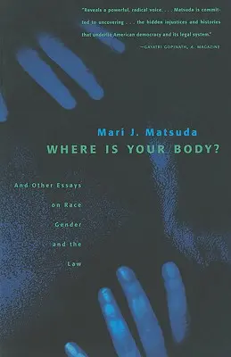 Gdzie jest twoje ciało? I inne eseje na temat rasy, płci i prawa - Where Is Your Body?: And Other Essays on Race, Gender, and the Law