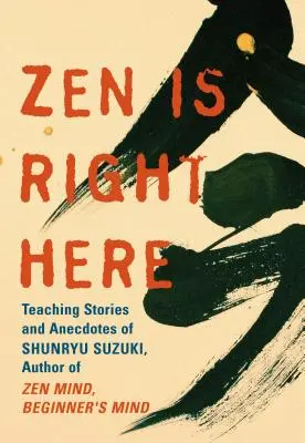 Zen jest tutaj: Mądrość Shunryu Suzuki - Zen Is Right Here: The Wisdom of Shunryu Suzuki