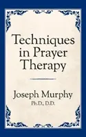 Techniki w terapii modlitewnej - Techniques in Prayer Therapy