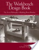 The Workbench Design Book: Sztuka i filozofia budowania lepszych ławek - The Workbench Design Book: The Art & Philosophy of Building Better Benches