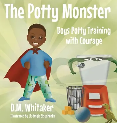 Potwór nocnikowy: Odważny trening nocnikowania dla chłopców - The Potty Monster: Boys Potty Training with Courage