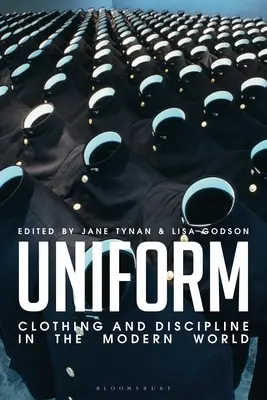 Uniform: Odzież i dyscyplina we współczesnym świecie - Uniform: Clothing and Discipline in the Modern World