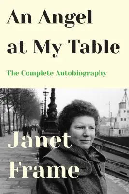 Anioł przy moim stole: Kompletna autobiografia - An Angel at My Table: The Complete Autobiography