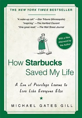 Jak Starbucks uratował mi życie: Syn przywilejów uczy się żyć jak wszyscy inni - How Starbucks Saved My Life: A Son of Privilege Learns to Live Like Everyone Else