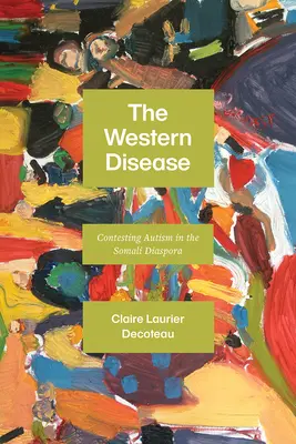 Zachodnia choroba: Kontestacja autyzmu w somalijskiej diasporze - The Western Disease: Contesting Autism in the Somali Diaspora