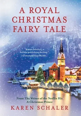 Królewska świąteczna bajka: Serdeczny świąteczny romans od autora świątecznego księcia Netflixa - A Royal Christmas Fairy Tale: A heartfelt Christmas romance from writer of Netflix's A Christmas Prince