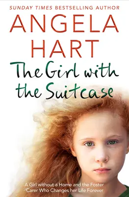 Dziewczynka z walizką: The True Story of a Little Girl with Nowhere to Call Home. a Devoted Foster Carer Who Changes Her Life Forever. - The Girl with the Suitcase: The True Story of a Little Girl with Nowhere to Call Home. a Devoted Foster Carer Who Changes Her Life Forever.