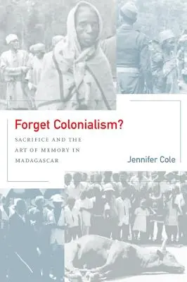 Zapomnieć o kolonializmie?, 1: Poświęcenie i sztuka pamięci na Madagaskarze - Forget Colonialism?, 1: Sacrifice and the Art of Memory in Madagascar