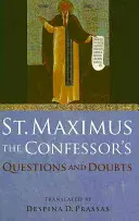 Pytania i wątpliwości świętego Maksyma Wyznawcy - St. Maximus the Confessor's Questions and Doubts