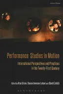 Performance Studies in Motion: Międzynarodowe perspektywy i praktyki w XXI wieku - Performance Studies in Motion: International Perspectives and Practices in the Twenty-First Century