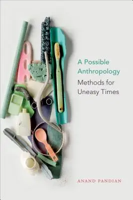 Możliwa antropologia: Metody na trudne czasy - A Possible Anthropology: Methods for Uneasy Times