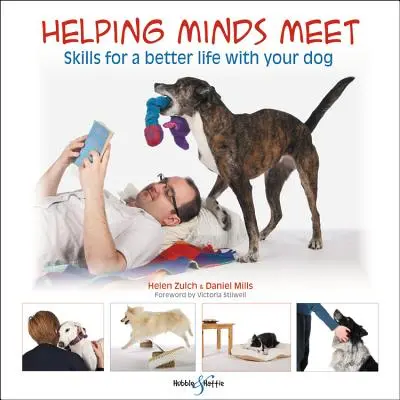 Pomagając umysłom spotkać się: Umiejętności dla lepszego życia z psem - Helping Minds Meet: Skills for a Better Life with Your Dog