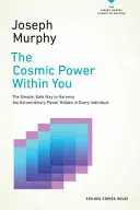 Kosmiczna moc w tobie: Prosty i bezpieczny sposób na wykorzystanie niezwykłej mocy ukrytej w każdym człowieku - The Cosmic Power Within You: The Simple, Safe Way to Harness the Extraordinary Power Hidden in Every Individual