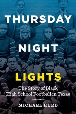 Thursday Night Lights: Historia czarnego futbolu licealnego w Teksasie - Thursday Night Lights: The Story of Black High School Football in Texas