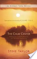 The Calm Center: Refleksje i medytacje dla duchowego przebudzenia - The Calm Center: Reflections and Meditations for Spiritual Awakening