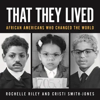 That They Lived: Afroamerykanie, którzy zmienili świat - That They Lived: African Americans Who Changed the World