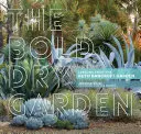 Odważny suchy ogród: Lekcje z ogrodu Ruth Bancroft - The Bold Dry Garden: Lessons from the Ruth Bancroft Garden