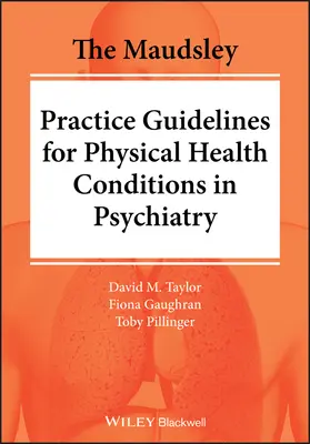 Wytyczne praktyki Maudsley dotyczące warunków zdrowia fizycznego w psychiatrii - The Maudsley Practice Guidelines for Physical Health Conditions in Psychiatry