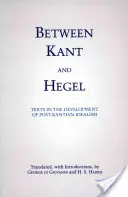 Między Kantem a Heglem - Teksty w rozwoju idealizmu postkantowskiego - Between Kant and Hegel - Texts in the Development of Post-Kantian Idealism