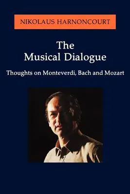 Muzyczny dialog: Myśli o Monteverdim, Bachu i Mozarcie - The Musical Dialogue: Thoughts on Monteverdi, Bach and Mozart