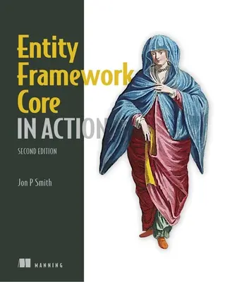 Entity Framework Core in Action, wydanie drugie - Entity Framework Core in Action, Second Edition