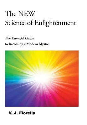 Nowa nauka oświecenia: Niezbędny przewodnik do zostania nowoczesnym mistykiem - The New Science of Enlightenment: The Essential Guide to Becoming a Modern Mystic