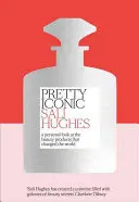 Pretty Iconic - Osobiste spojrzenie na produkty kosmetyczne, które zmieniły świat - Pretty Iconic - A Personal Look at the Beauty Products That Changed the World