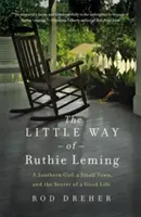 The Little Way of Ruthie Leming: Dziewczyna z Południa, małe miasto i sekret dobrego życia - The Little Way of Ruthie Leming: A Southern Girl, a Small Town, and the Secret of a Good Life