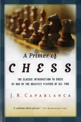 Podstawy gry w szachy - A Primer of Chess