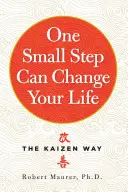 Jeden mały krok może zmienić twoje życie: Droga Kaizen - One Small Step Can Change Your Life: The Kaizen Way