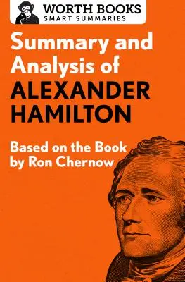 Streszczenie i analiza książki Alexander Hamilton: Na podstawie książki Rona Chernowa - Summary and Analysis of Alexander Hamilton: Based on the Book by Ron Chernow