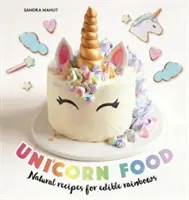 Jednorożec - naturalne przepisy na jadalne tęcze - Unicorn Food - Natural recipes for edible rainbows