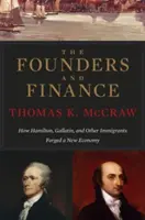 Założyciele i finanse: Jak Hamilton, Gallatin i inni imigranci stworzyli nową gospodarkę - The Founders and Finance: How Hamilton, Gallatin, and Other Immigrants Forged a New Economy