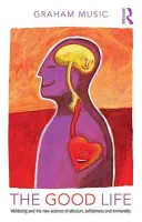 The Good Life: Dobre samopoczucie i nowa nauka o altruizmie, egoizmie i niemoralności - The Good Life: Wellbeing and the New Science of Altruism, Selfishness and Immorality