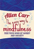 Łatwy sposób na uważność - uwolnij swój umysł od zmartwień i niepokoju - Easy Way to Mindfulness - Free your mind from worry and anxiety