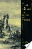 Czas ma znaczenie: O teorii i metodzie - Time Matters: On Theory and Method