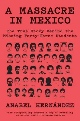 Masakra w Meksyku: Prawdziwa historia zaginionych czterdziestu trzech studentów - A Massacre in Mexico: The True Story Behind the Missing Forty Three Students