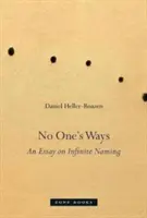 No One's Ways: Esej o nieskończonym nazywaniu - No One's Ways: An Essay on Infinite Naming