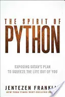 Duch Pythona: Odsłaniając plan szatana, by wycisnąć z ciebie życie - The Spirit of Python: Exposing Satan's Plan to Squeeze the Life Out of You