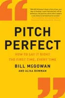 Pitch Perfect: Jak powiedzieć to dobrze za pierwszym razem, za każdym razem - Pitch Perfect: How to Say It Right the First Time, Every Time