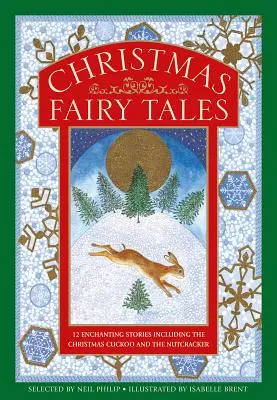 Świąteczne bajki: 12 czarujących opowieści, w tym świąteczna kukułka i dziadek do orzechów - Christmas Fairy Tales: 12 Enchanting Stories Including the Christmas Cuckoo and the Nutcracker