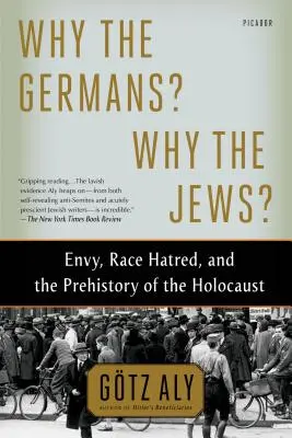 Dlaczego Niemcy? Dlaczego Żydzi? Zazdrość, nienawiść rasowa i prehistoria Holokaustu - Why the Germans? Why the Jews?: Envy, Race Hatred, and the Prehistory of the Holocaust