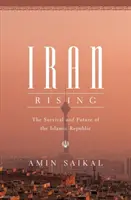 Iran Rising: Przetrwanie i przyszłość Republiki Islamskiej - Iran Rising: The Survival and Future of the Islamic Republic