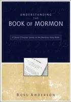 Zrozumieć Księgę Mormona: Szybki chrześcijański przewodnik po Świętej Księdze Mormonów - Understanding the Book of Mormon: A Quick Christian Guide to the Mormon Holy Book