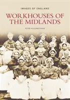 Workhouses of the Midlands - Obrazy Anglii - Workhouses of the Midlands - Images of England