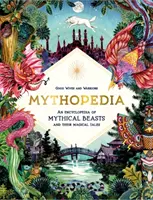 Mythopedia - Encyklopedia mitycznych bestii i ich magicznych opowieści - Mythopedia - An Encyclopedia of Mythical Beasts and Their Magical Tales