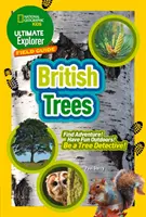 Ultimate Explorer Field Guides British Trees - Znajdź przygodę! Zabawa na świeżym powietrzu! Zostań detektywem drzew! - Ultimate Explorer Field Guides British Trees - Find Adventure! Have Fun Outdoors! be a Tree Detective!